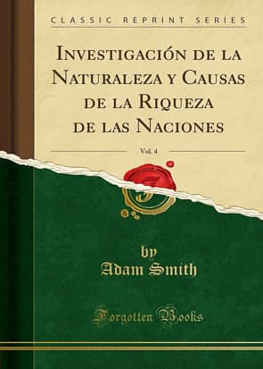 Investigación de la naturaleza y causa de la riqueza de las naciones Escrito por Adam Smith