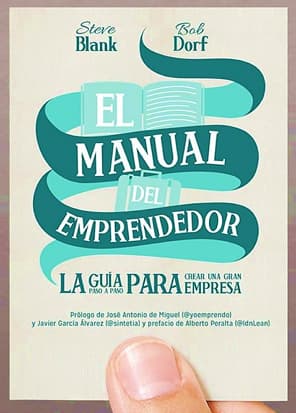 El manual del emprendedor: La guía paso a paso para crear una gran empresa Escrito por Steve Blank, Bob Dorf